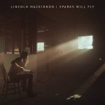 Lincoln MacKinnon – Sparks Will Fly