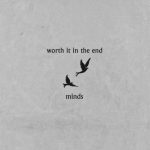 Minds-Worth It in the End