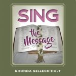 Rhonda Selleck-Holt – Sing the Message