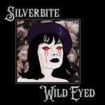 Silverbite – Wild Eyed