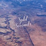 Split Seconds – Rest & Relocation