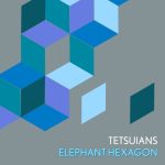 Tetsuians – Elephant Hexagon