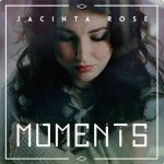 Jacinta Rose – Moments