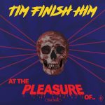 Tim Finsh Him – At The Pleasure Of…