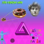 Tim Finsh Him – Taste In Own Bad Faith